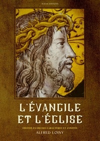 Alfred Loisy - L'Évangile et l'Église - Édition en grands caractères et annotée.