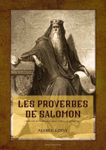 Les proverbes de Salomon. Édition en larges caractères et annotée