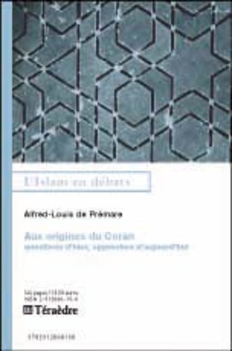 Alfred-Louis de Prémare - Aux origines du Coran - Questions d'hier, approches d'aujourd'hui.