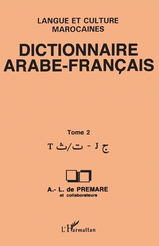 Dictionnaire arabe-français. Langue et culture marocaines Tome 2, T-J