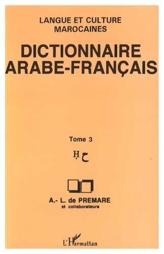 Dictionnaire arabe-français. Langue et culture marocaines Tome 3, H