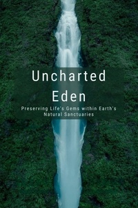  Alfred M. Gregersen - Uncharted Eden: Preserving Life's Gems within Earth's Natural Sanctuaries.