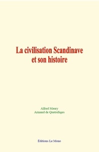 Alfred Maury et Armand de Quatrefages - La civilisation Scandinave et son histoire.