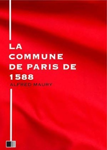 La Commune de Paris de 1588
