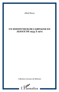 Un instituteur de campagne en Alsace de 1934 à 1972