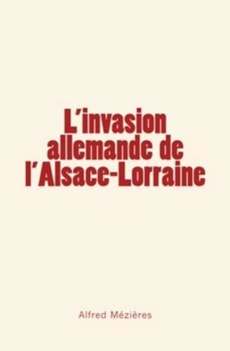 L’invasion allemande de l’Alsace-Lorraine