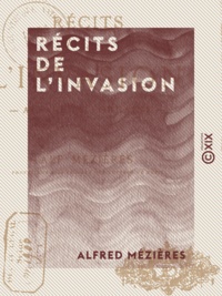 Alfred Mézières - Récits de l'invasion - Alsace et Lorraine.