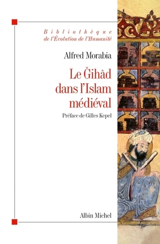 Le Gihâd dans l'Islam médiéval. Le « combat sacré » des origines au XIIe siècle