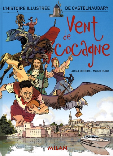 Alfred Morera et Michel Suro - Vent de cocagne - L'histoire illustrée de Castelnaudary.