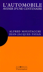 Alfred Moustacchi et Jean-Jacques Payan - L'Automobile. Avenir D'Une Centenaire.