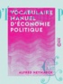 Alfred Neymarck - Vocabulaire manuel d'économie politique.