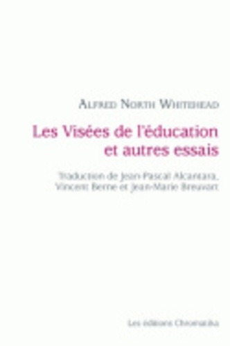Alfred North Whitehead - Les visées de l'éducation et autres essais.