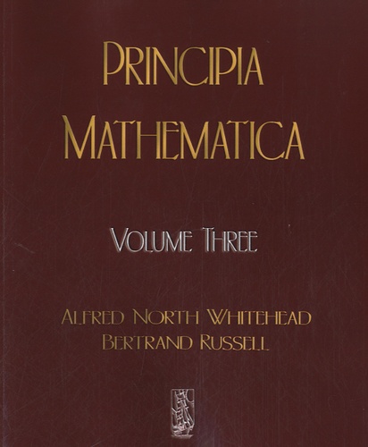 Alfred North Whitehead et Bertrand Russell - Principia Mathematica - Volume 3.