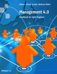 Alfred Oswald et Wolfram Müller - Management 4.0 - Handbook for Agile Practices.