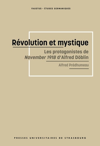 Révolution et mystique. Les protagonistes de November 1918 d'Alfred Döblin