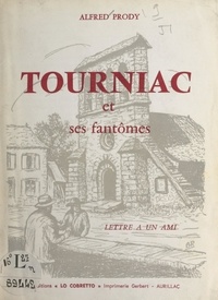 Alfred Prody - Tourniac et ses fantômes - Lettres à un ami.