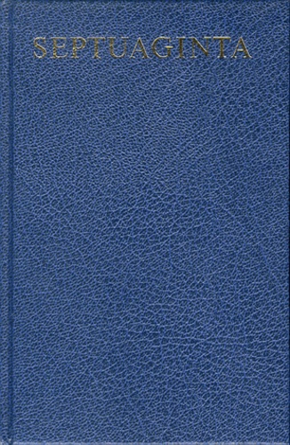 Alfred Rahlfs et  Anonyme - Septuaginta - Id est Vetus Testamentum graece iuxta LXX interpretes, Volumen I  Leges et historiae, Volumen II Libri poetici et prophetici.