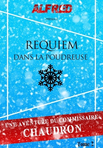  Alfred - Requiem dans la poudreuse - Les Aventures du commissaire Chaudron.