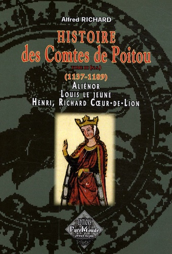 Alfred Richard - Histoire des Comtes de Poitou - Tome III.