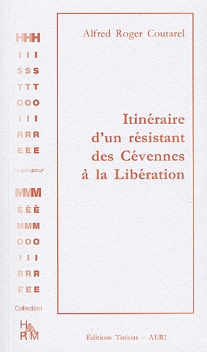 Alfred Roger Coutarel - Itinéraire d'un résistant des Cévennes à la Libération.