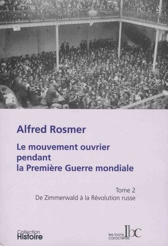 Alfred Rosmer - Le mouvement ouvrier pendant la première guerre mondiale - Tome 2, De Zimmerwald à la Révolution russe.