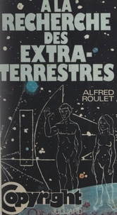 Alfred Roulet et Ante Matekalo - À la recherche des extraterrestres.