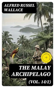 The Malay Archipelago (Vol. 1&amp;2)