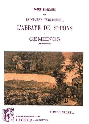Alfred Saurel - Notice historique sur Saint-Jean-de-Garguier, l'abbaye de Saint-Pons et Gémenos.