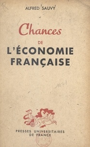 Alfred Sauvy - Chances de l'économie française.
