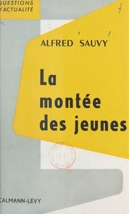 Alfred Sauvy et François-Henri de Virieu - La montée des jeunes.