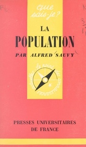 Alfred Sauvy et Paul Angoulvent - La population - Sa mesure, ses mouvements, ses lois.