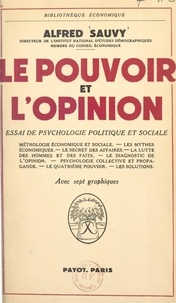 Alfred Sauvy - Le pouvoir et l'opinion - Essai de psychologie politique et sociale.