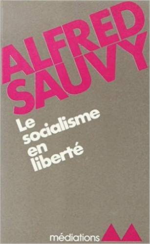 Alfred Sauvy - Socialisme En Liberte.
