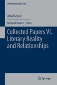 Alfred Schutz - Collected Papers VI. Literary Reality and Relationships.