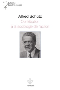 Alfred Schutz - Contribution à la sociologie de l'action.