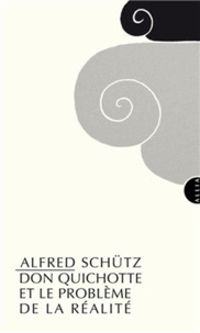 Alfred Schütz - Don Quichotte et le problème de la réalité.