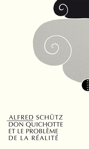 Alfred Schütz - Don Quichotte et le problème de la réalité.