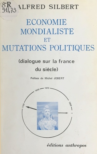 Économie mondialiste et mutations politiques - dialogue sur la France du siècle