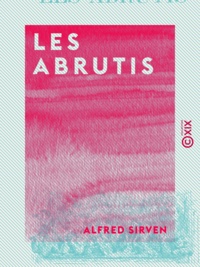 Alfred Sirven - Les Abrutis.