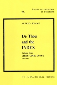 Alfred Soman - De Thou and the Index :  Letters from Christophe Dupuy (1603-1607).