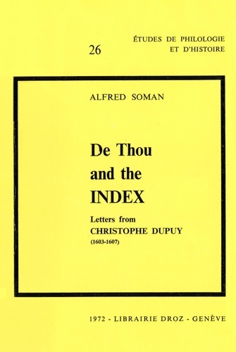 De Thou and the Index :  Letters from Christophe Dupuy (1603-1607)