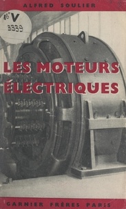 Alfred Soulier - Les moteurs électriques.
