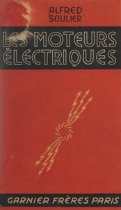 Alfred Soulier - Les moteurs électriques.