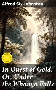 In Quest of Gold; Or, Under the Whanga Falls