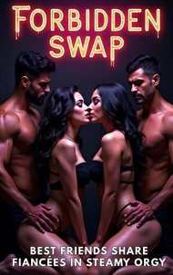 Forbidden Swap: Best Friends Share Fiancées in Steamy Orgy