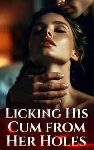 Licking His Cum from Her Holes