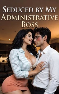 Seduced by My Administrative Boss