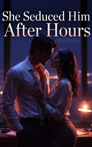 She Seduced Him After Hours