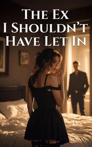 The Ex I Shouldn't Have Let In