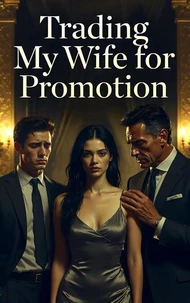 Trading My Wife for Promotion